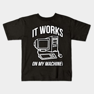 It Works On My Machine! (Light) Kids T-Shirt